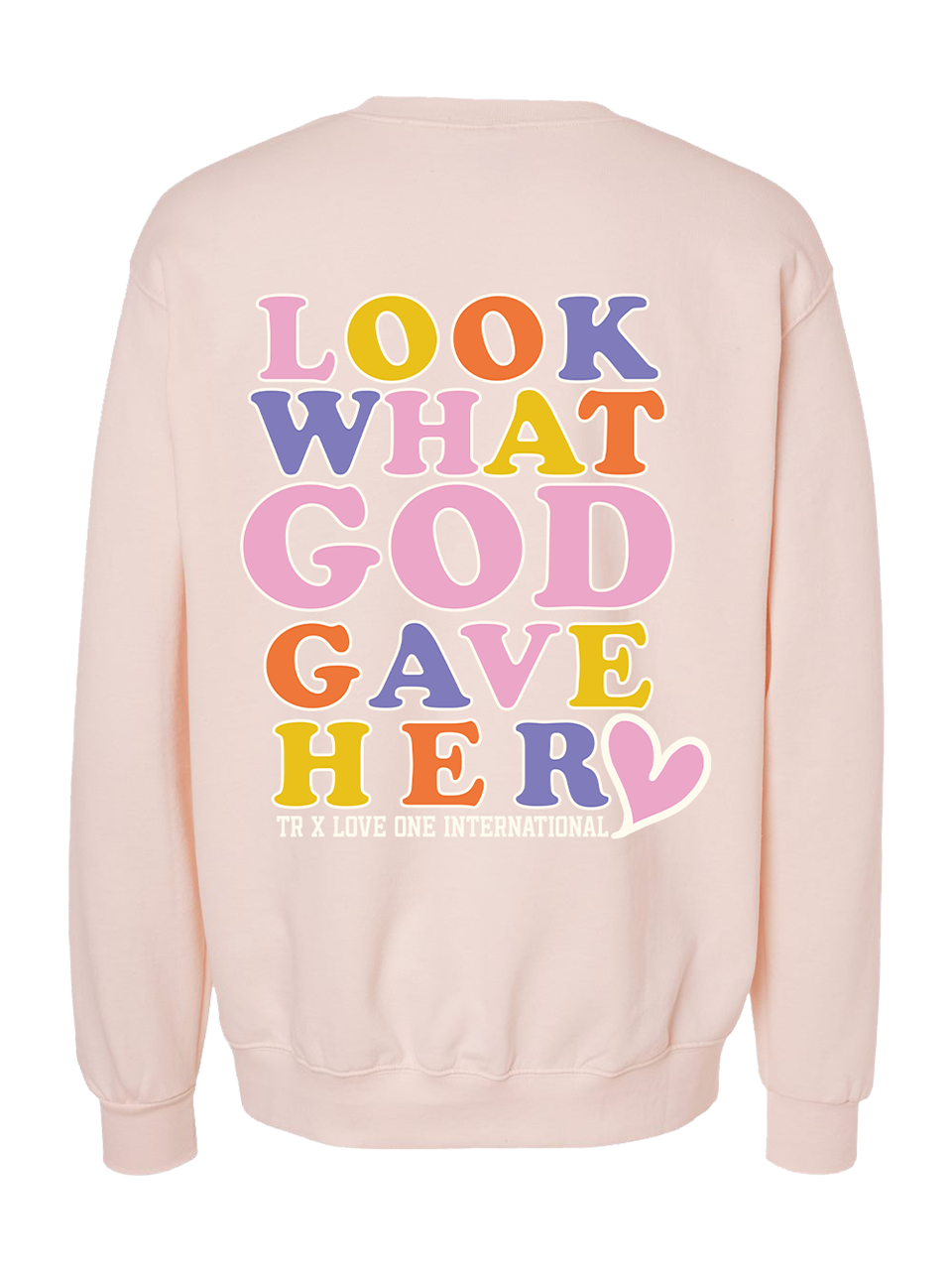 TR x Love One: Look What God Gave Her Crewneck
