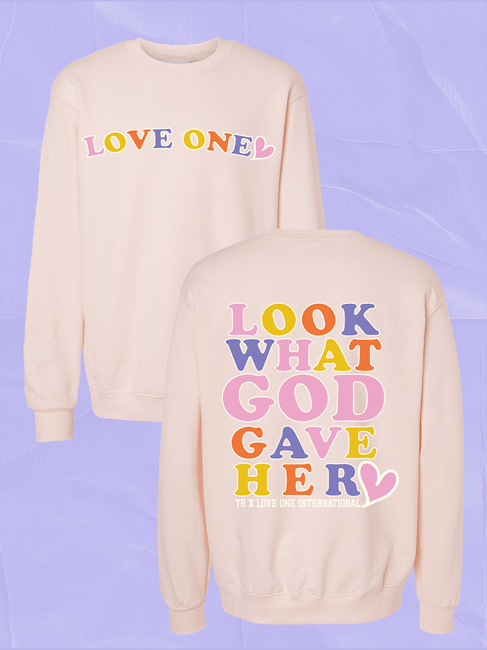 TR x Love One: Look What God Gave Her Crewneck